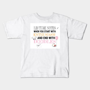 Lecture Notes when you start with Enthusiasm and end with Doodles Kids T-Shirt